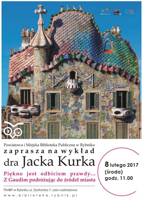 Wykład dra Jacka Kurka: „Piękno jest odbiciem prawdy... Z Gaudim podróżując do źródeł miasta”, 