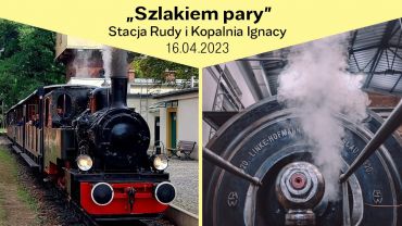 Szlakiem pary: stacja Rudy i kopalnia Ignacy