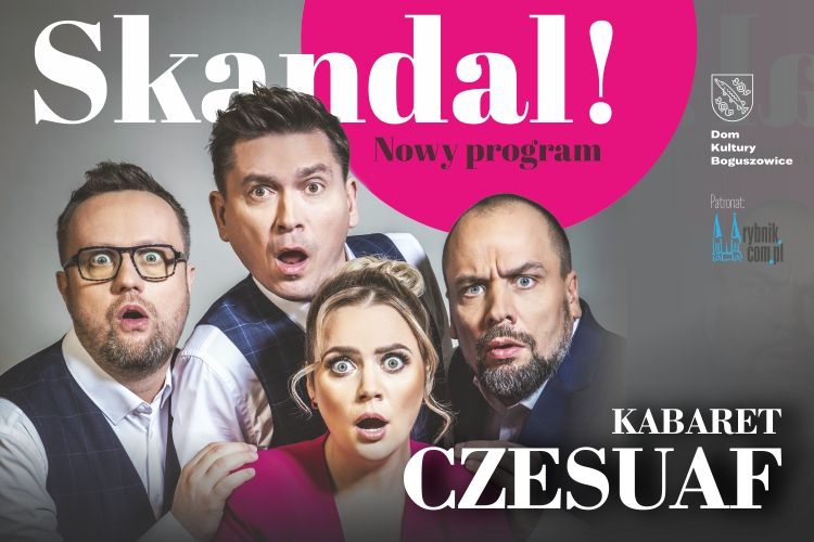 Kabaret Czesuaf: „Skandal!” w DK Boguszowice, 
