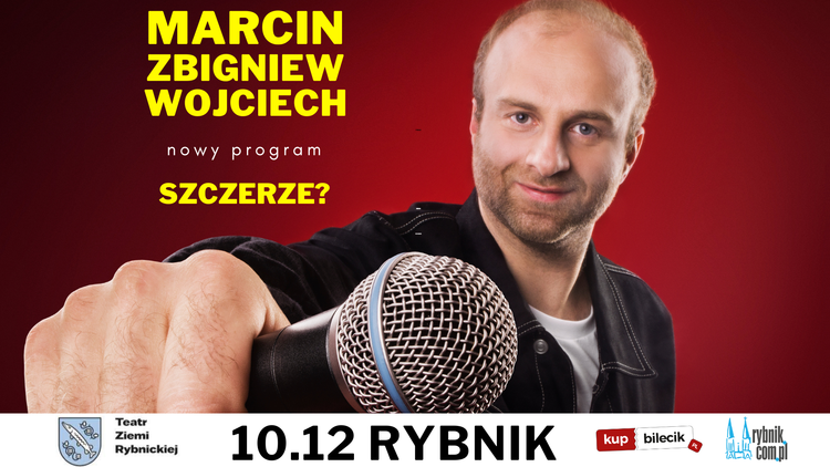 Stand-up w Teatrze Ziemi Rybnickiej: Marcin Zbigniew Wojciech w programie „Szczerze?”, 