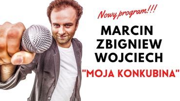 STAND-UP Marcin Zbigniew Wojciech|nowy program|Moja konkubina|DK Chwałowice|Rybnik 11 grudnia o 20:00
