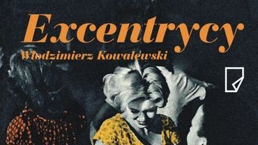 DKK: „Excentrycy” Włodzimierza Kowalewskiego