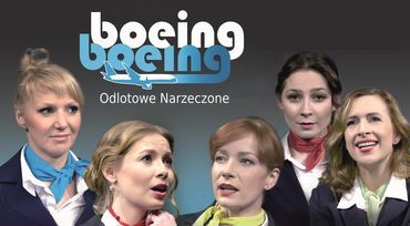TZR: spektakl „Boeing, Boeing - odlotowe narzeczone”