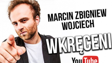 Marcin Zbigniew Wojciech: premiera na YouTube programu „Wkręceni”