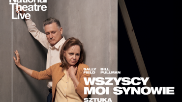 Teatr Ziemi Rybnickiej: Sally Field i Bill Pullman w spektaklu „Wszyscy moi synowie”