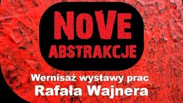 DK Niewiadom: „Nove abstrakcje” Rafała Wajnera