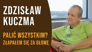 Zdzisław Kuczma w DNS: palenie wszystkim? Ta wypowiedź zrobiła dużo złego