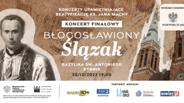 Finałowy koncert z cyklu „Błogosławiony Ślązak - Jan Macha” w Rybniku