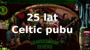 Celtic Pub świętuje 25. urodziny. Będą grać do samego rana!