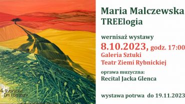Galeria Sztuki Teatru Ziemi Rybnickiej: „TREElogia” - wystawa malarstwa Marii Malczewskiej