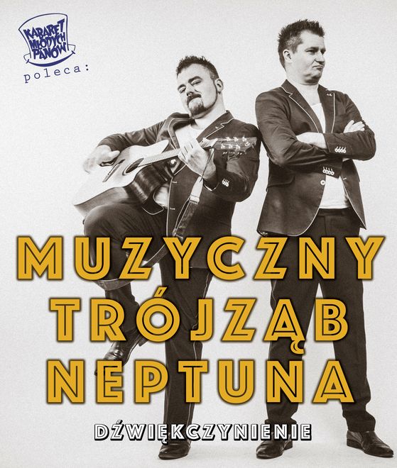 Kabaret Młodych Panów poleca: Muzyczny Trójząb Neptuna, 